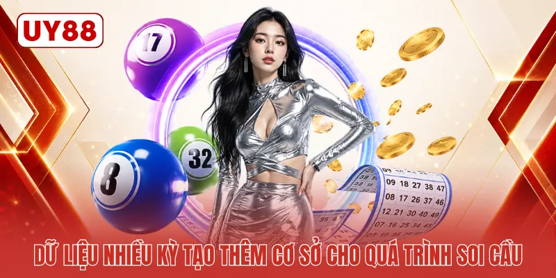 Dữ liệu nhiều kỳ tạo thêm cơ sở cho quá trình soi cầu
